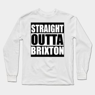 STRAIGHT OUTTA BRIXTON LONDON UK Long Sleeve T-Shirt